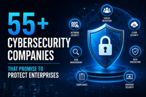 55 Plus Cybersecurity Companies